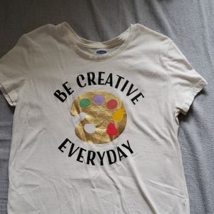 Be creative shirt